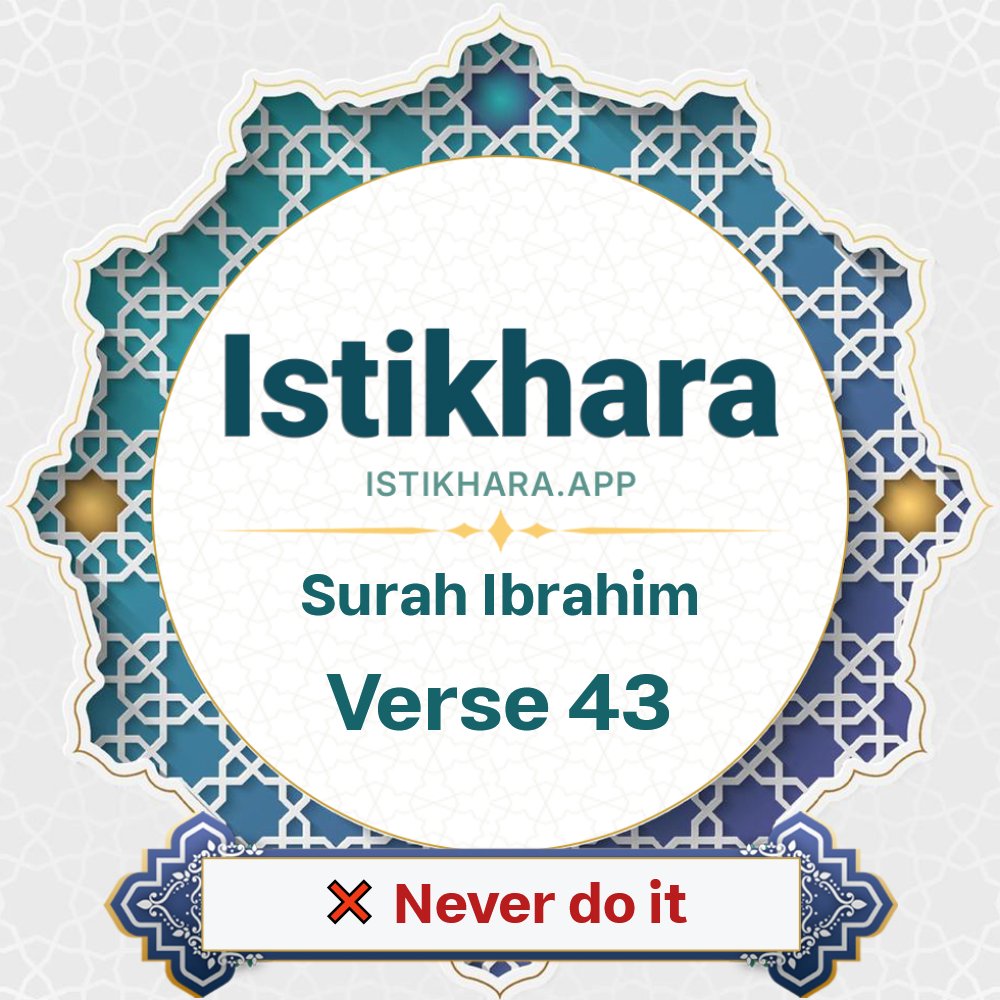 Istikhara result image for Surah 14. Ibrahim Ayah 43 - Ibrahim Surah, Ayah 43