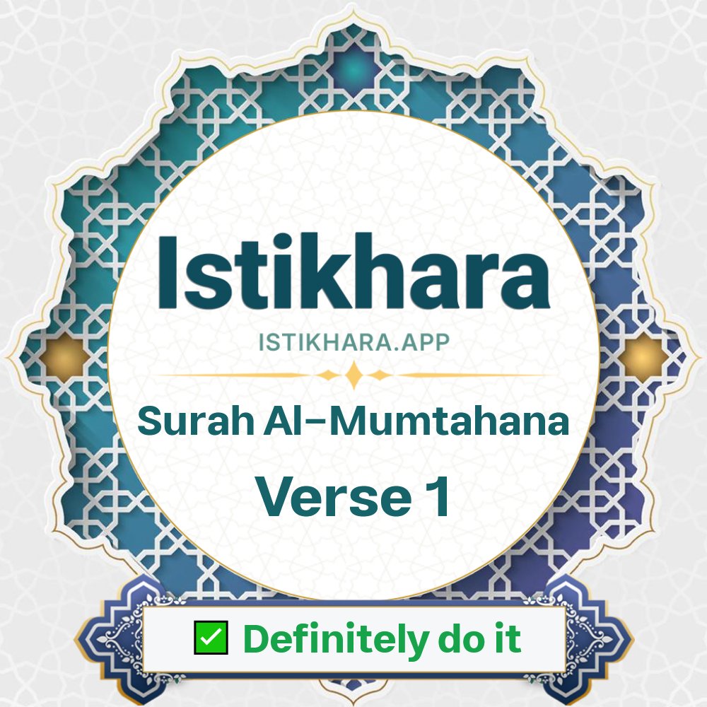 Istikhara result image for Surah 60. Al-Mumtahana Ayah 1 - Al-Mumtahana Surah, Ayah 1