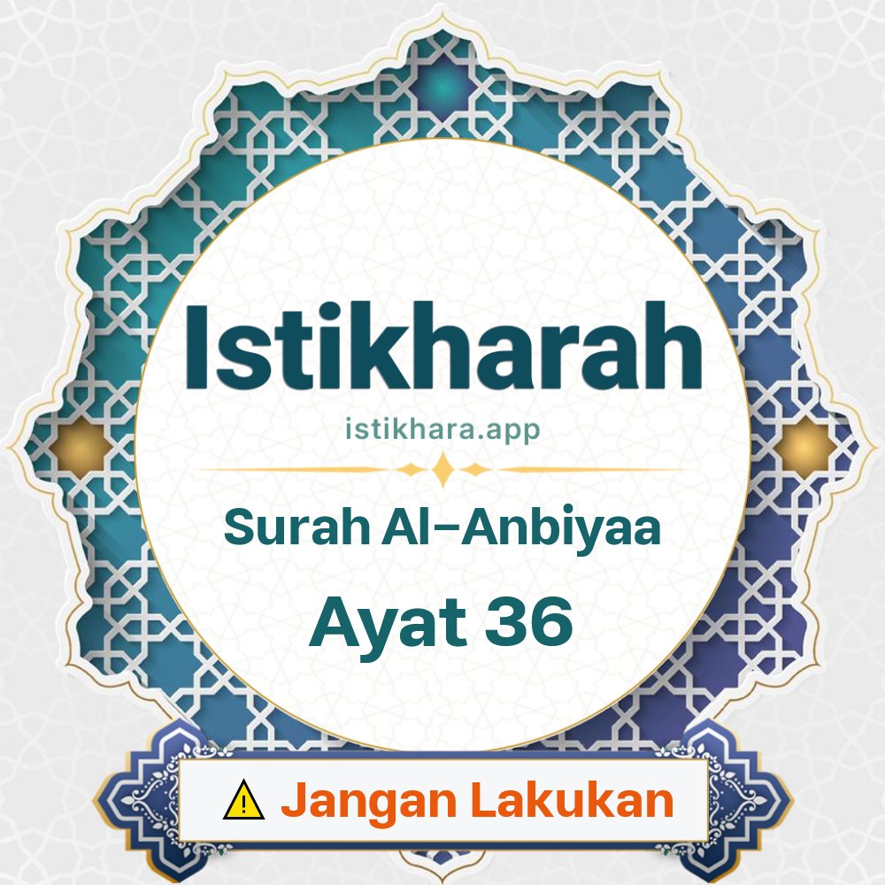 Istikhara result image for Surah Al-Anbiyaa Ayat 36 - Al-Anbiyaa Surah, Ayah 36