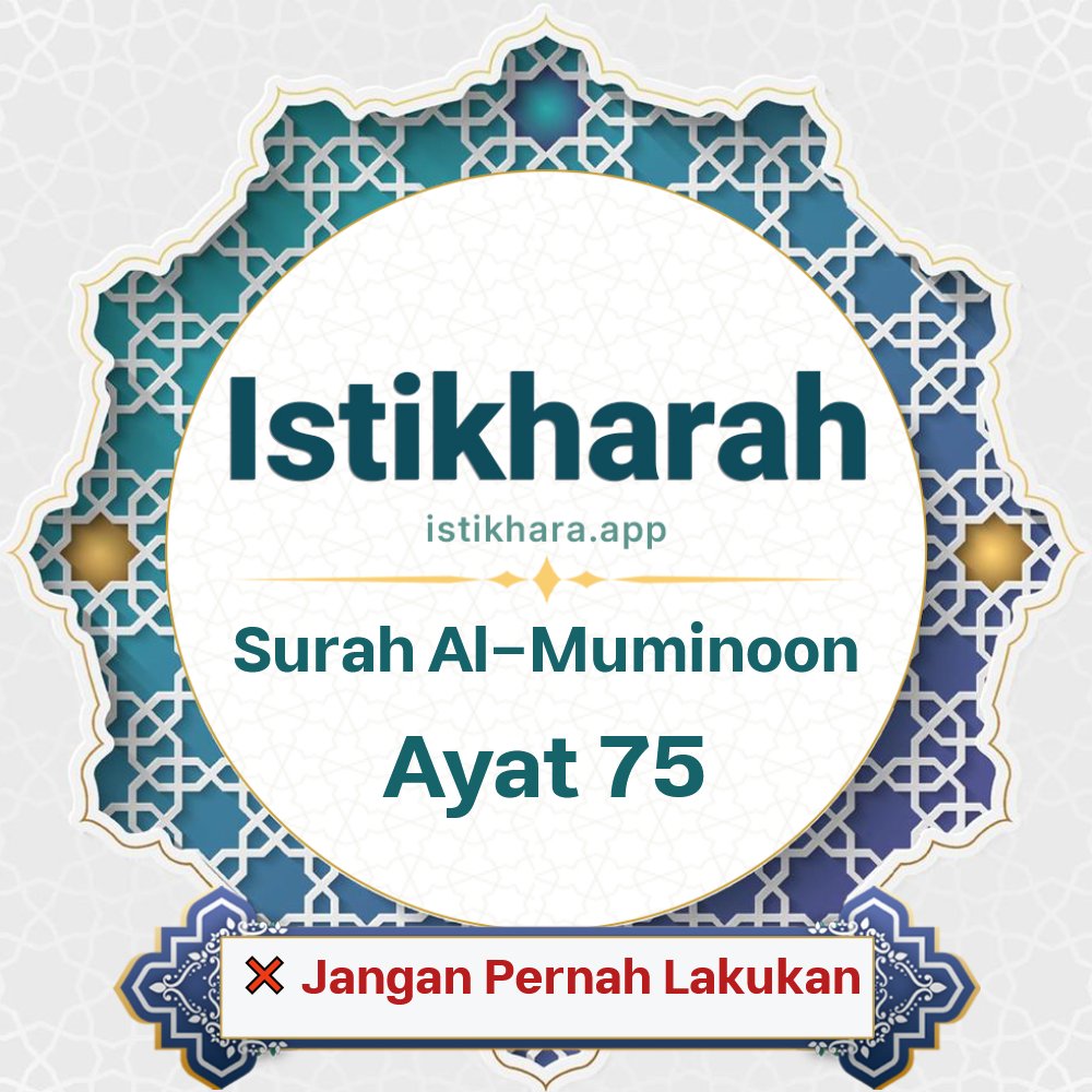 Istikhara result image for Surah Al-Muminoon Ayat 75 - Al-Muminoon Surah, Ayah 75