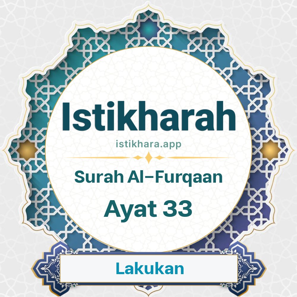 Istikhara result image for Surah Al-Furqaan Ayat 33 - Al-Furqaan Surah, Ayah 33